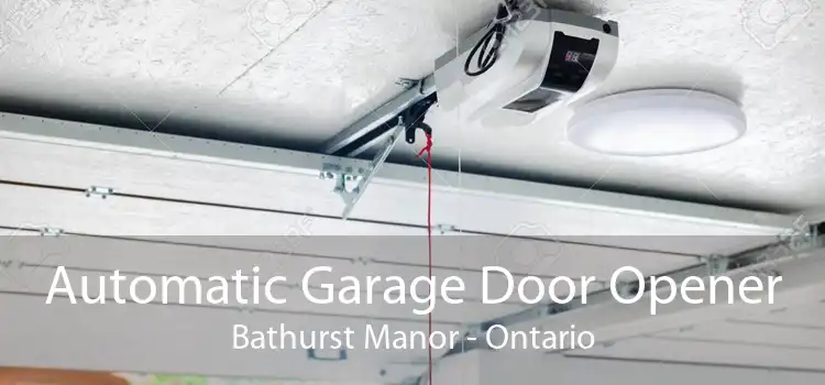 Automatic Garage Door Opener Bathurst Manor - Ontario