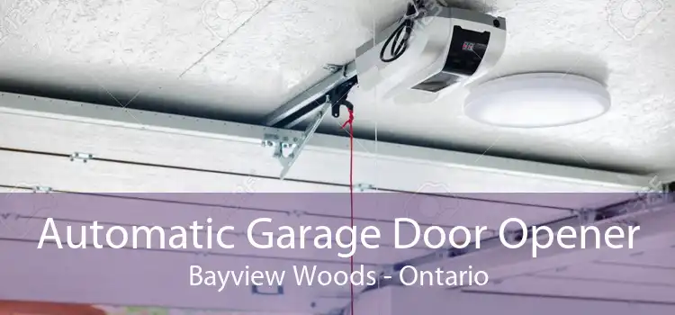 Automatic Garage Door Opener Bayview Woods - Ontario