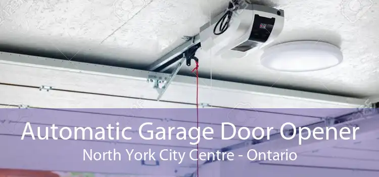 Automatic Garage Door Opener North York City Centre - Ontario