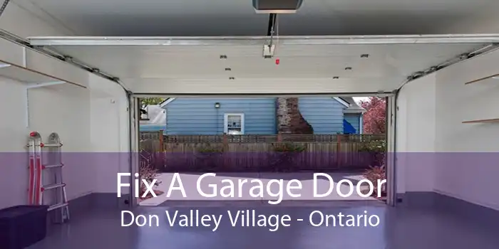 Fix A Garage Door Don Valley Village - Ontario