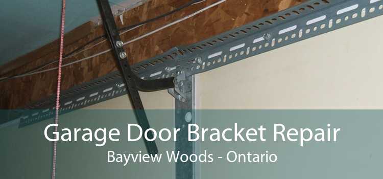Garage Door Bracket Repair Bayview Woods - Ontario