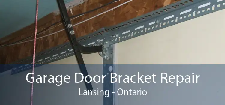 Garage Door Bracket Repair Lansing - Ontario