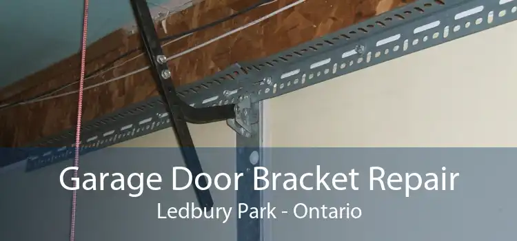 Garage Door Bracket Repair Ledbury Park - Ontario