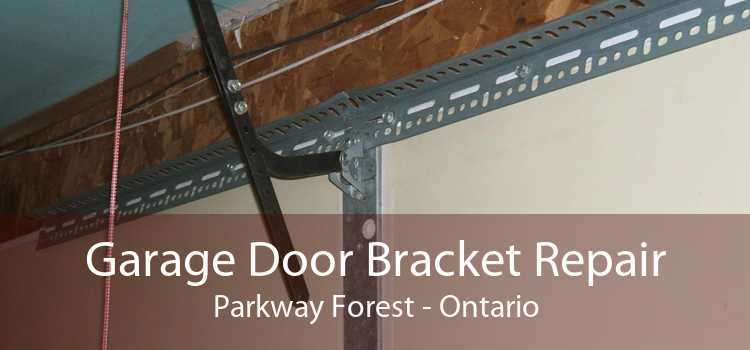 Garage Door Bracket Repair Parkway Forest - Ontario
