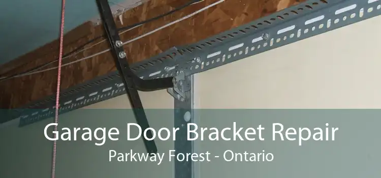 Garage Door Bracket Repair Parkway Forest - Ontario