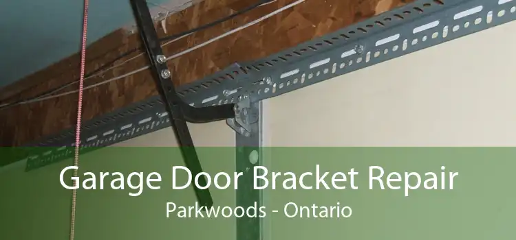 Garage Door Bracket Repair Parkwoods - Ontario