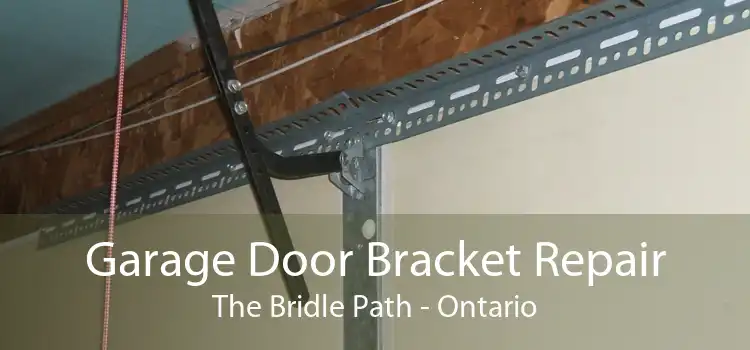 Garage Door Bracket Repair The Bridle Path - Ontario