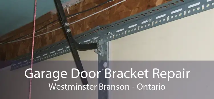 Garage Door Bracket Repair Westminster Branson - Ontario