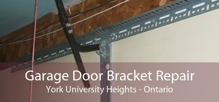 Garage Door Bracket Repair York University Heights - Ontario