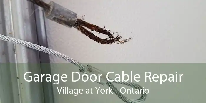 Garage Door Cable Repair Village at York - Ontario