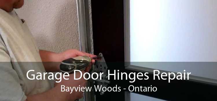 Garage Door Hinges Repair Bayview Woods - Ontario