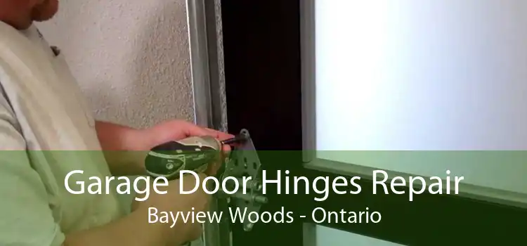 Garage Door Hinges Repair Bayview Woods - Ontario