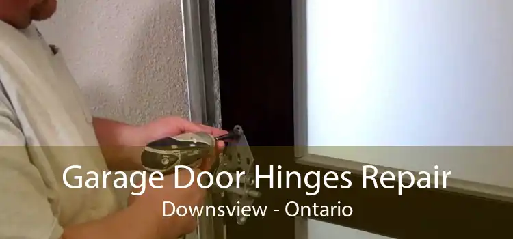 Garage Door Hinges Repair Downsview - Ontario