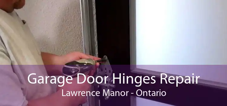 Garage Door Hinges Repair Lawrence Manor - Ontario
