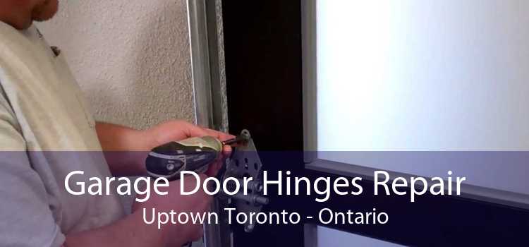 Garage Door Hinges Repair Uptown Toronto - Ontario