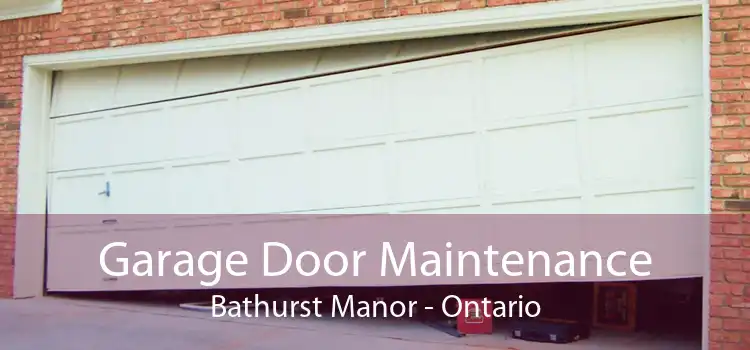 Garage Door Maintenance Bathurst Manor - Ontario