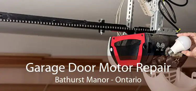 Garage Door Motor Repair Bathurst Manor - Ontario