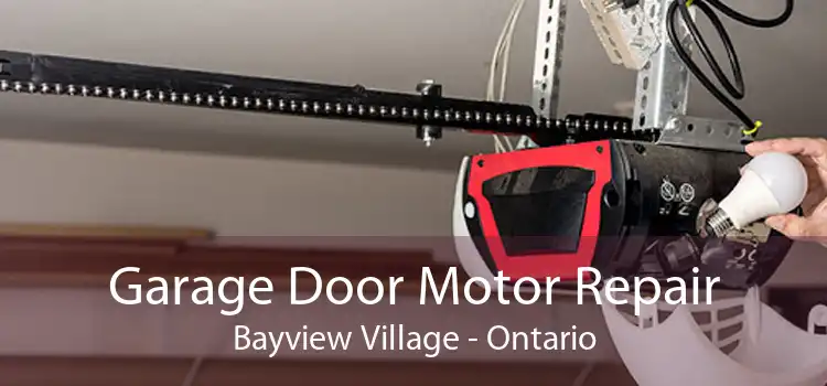 Garage Door Motor Repair Bayview Village - Ontario