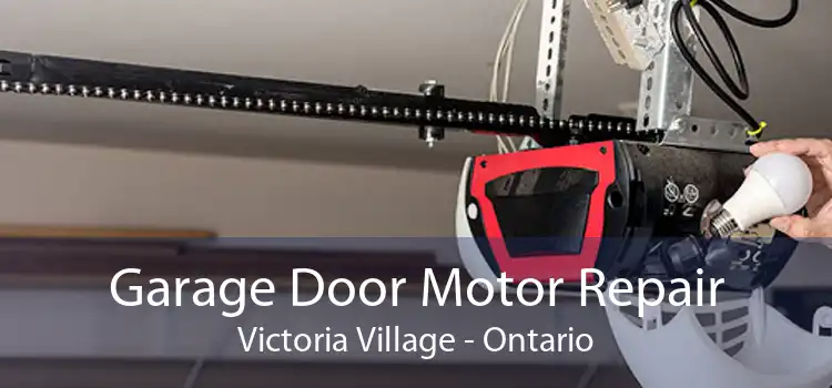 Garage Door Motor Repair Victoria Village - Ontario