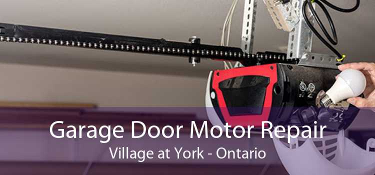 Garage Door Motor Repair Village at York - Ontario