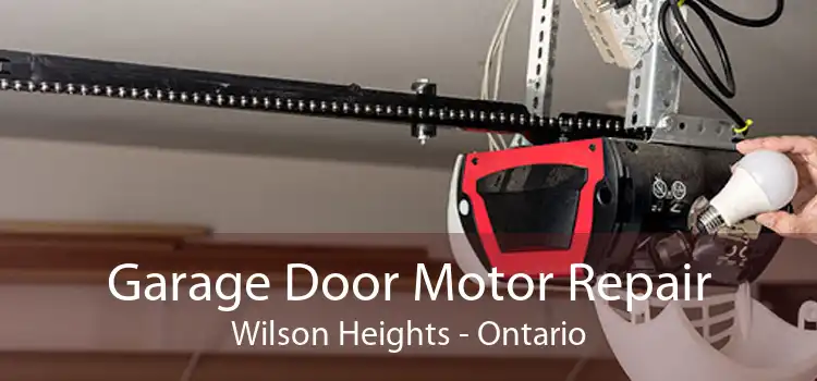 Garage Door Motor Repair Wilson Heights - Ontario