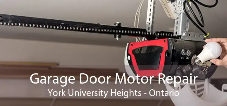 Garage Door Motor Repair York University Heights - Ontario