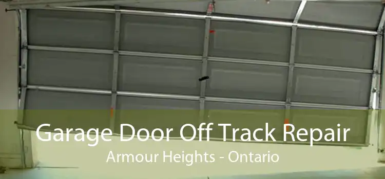 Garage Door Off Track Repair Armour Heights - Ontario
