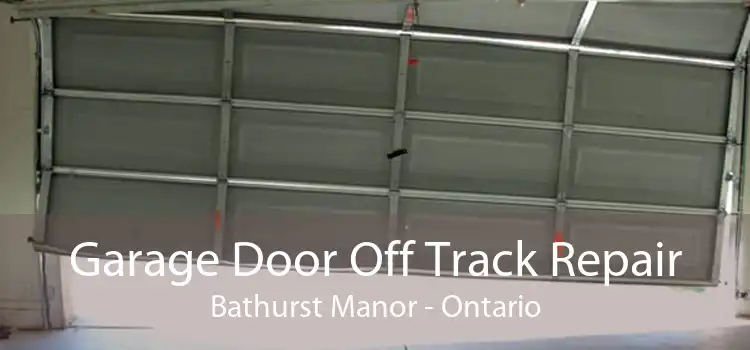 Garage Door Off Track Repair Bathurst Manor - Ontario