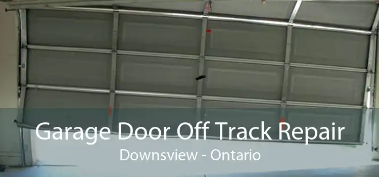 Garage Door Off Track Repair Downsview - Ontario
