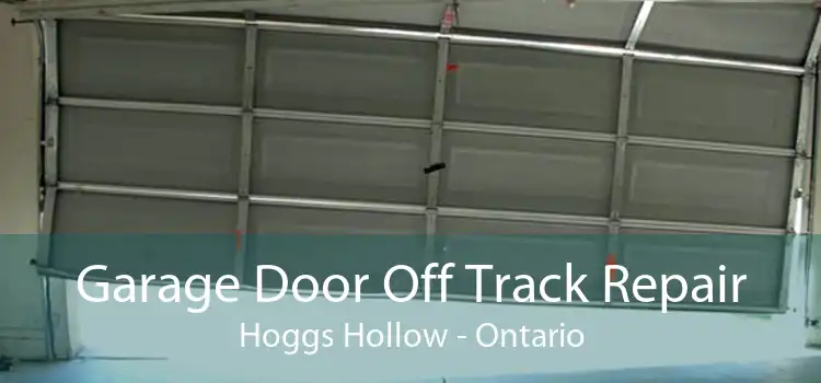Garage Door Off Track Repair Hoggs Hollow - Ontario