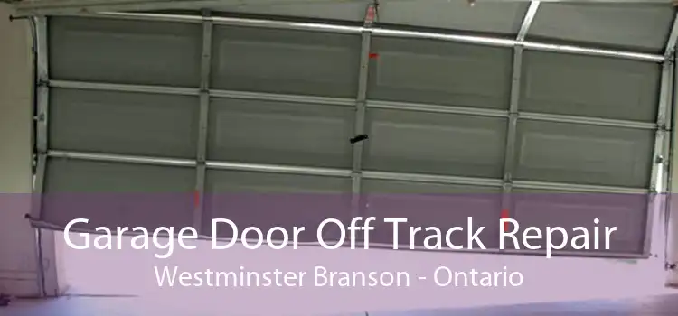 Garage Door Off Track Repair Westminster Branson - Ontario