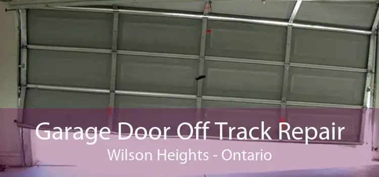 Garage Door Off Track Repair Wilson Heights - Ontario
