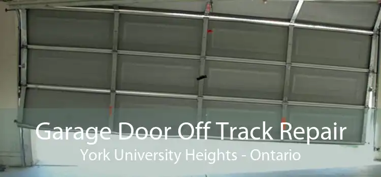 Garage Door Off Track Repair York University Heights - Ontario