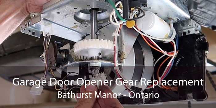 Garage Door Opener Gear Replacement Bathurst Manor - Ontario