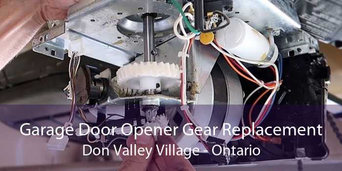 Garage Door Opener Gear Replacement Don Valley Village - Ontario