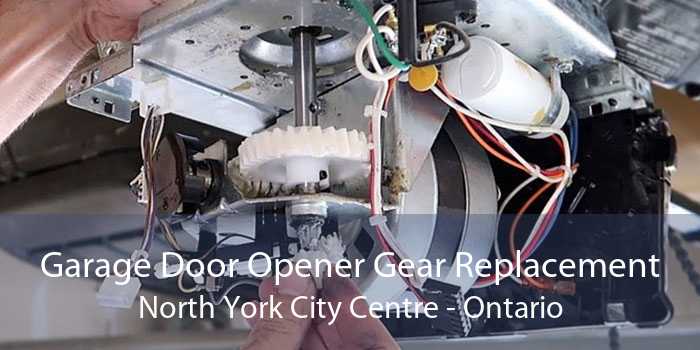 Garage Door Opener Gear Replacement North York City Centre - Ontario