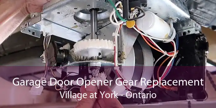 Garage Door Opener Gear Replacement Village at York - Ontario