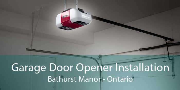 Garage Door Opener Installation Bathurst Manor - Ontario