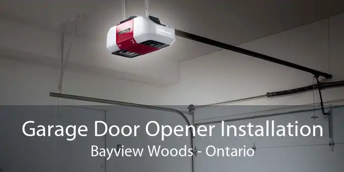 Garage Door Opener Installation Bayview Woods - Ontario