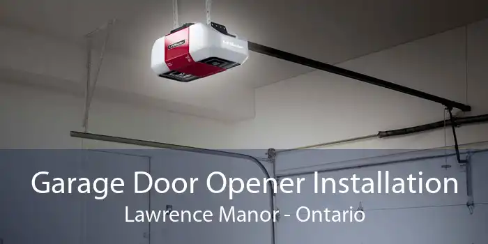 Garage Door Opener Installation Lawrence Manor - Ontario