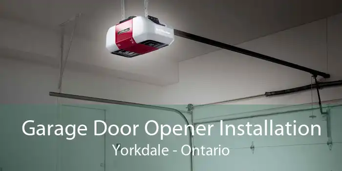 Garage Door Opener Installation Yorkdale - Ontario