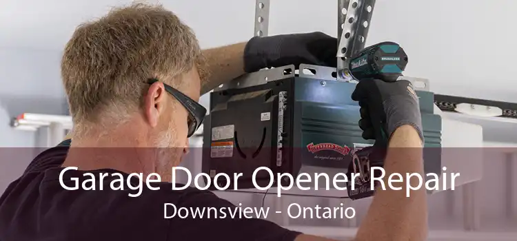 Garage Door Opener Repair Downsview - Ontario