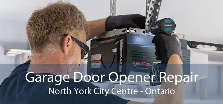 Garage Door Opener Repair North York City Centre - Ontario