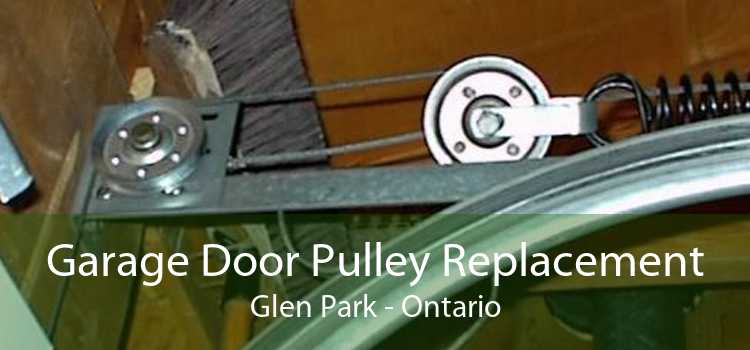 Garage Door Pulley Replacement Glen Park - Ontario