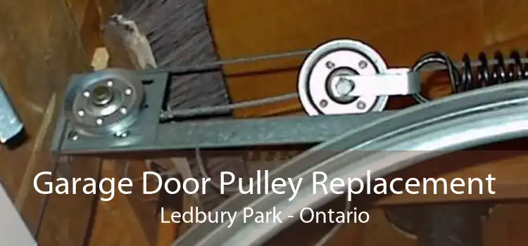 Garage Door Pulley Replacement Ledbury Park - Ontario