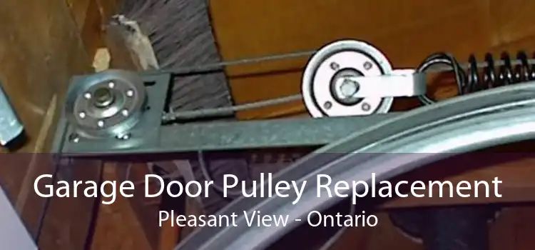 Garage Door Pulley Replacement Pleasant View - Ontario