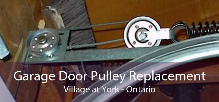 Garage Door Pulley Replacement Village at York - Ontario