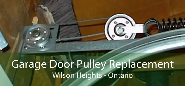 Garage Door Pulley Replacement Wilson Heights - Ontario