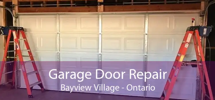 Garage Door Repair Bayview Village - Ontario