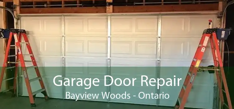 Garage Door Repair Bayview Woods - Ontario